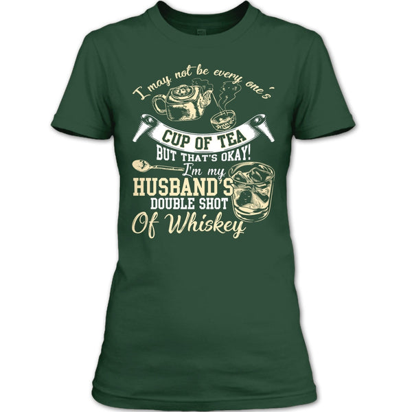 Be Every One's Cup Of Tea T Shirt, I'm My Husband's Double Shot T Shirt