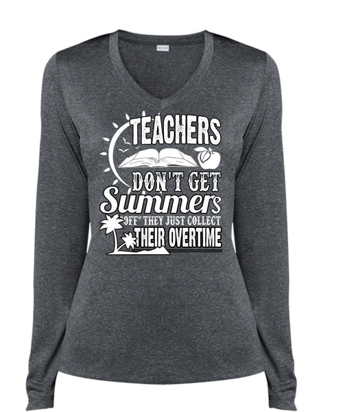 Teachers Don't Get Summers T Shirt, Being A Teacher T Shirt, Cool Shirt (Ladies LS Heather V-Neck)