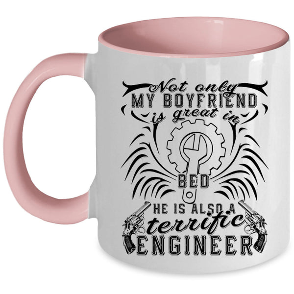 My Boyfriend Coffee Mug, He Is Also A Terrific Engineer Accent Mug