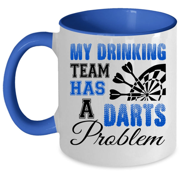 Cool Drinking Team Coffee Mug, My Drinking Team Has A Darts Problem Accent Mug