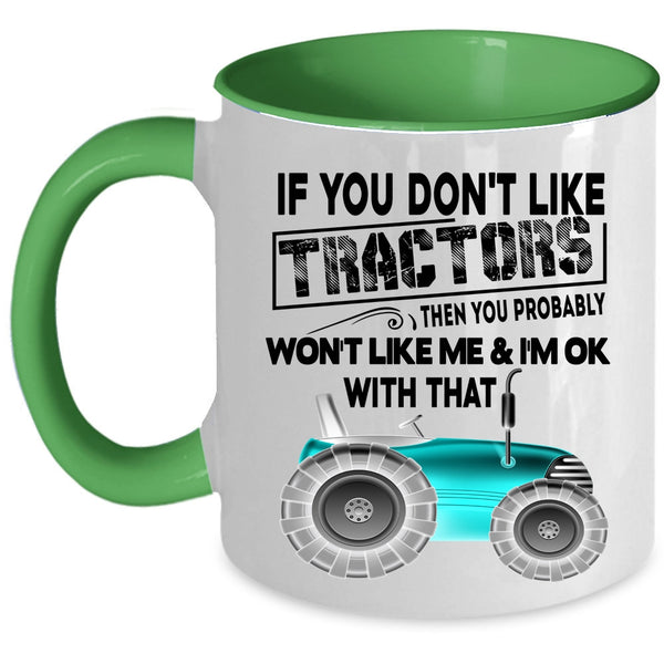 Cool Farmer Coffee Mug, If You Don't Like Tractors Accent Mug