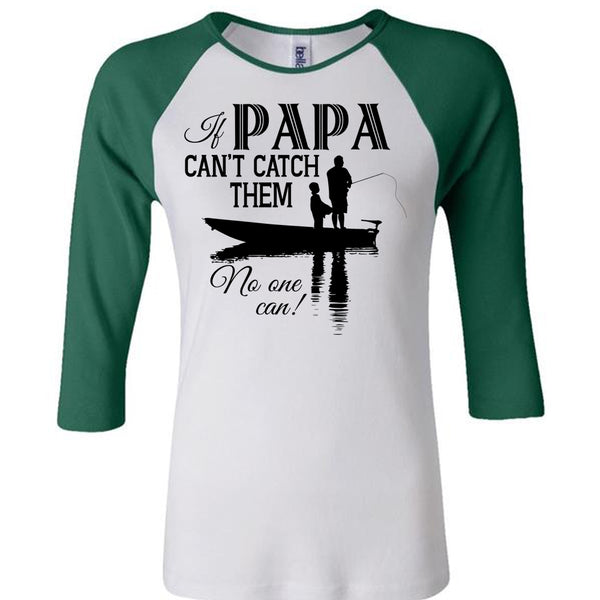 If Papa Can't Catch Them No One Can T Shirt, My Favorite T Shirt