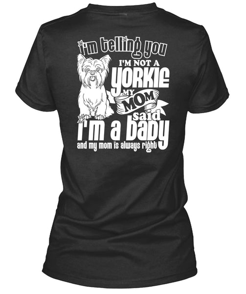 I'm Not A Yorkie T Shirt, I'm A Baby T Shirt