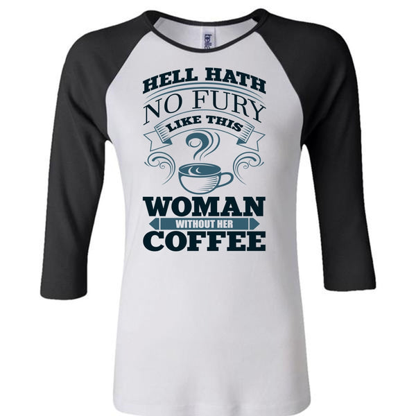Woman Without Her Coffee T Shirt, I Love Coffee T Shirt, Awesome T-Shirts