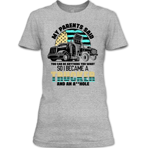 My Parents Said T Shirt, Coolest Trucker Ever T Shirt
