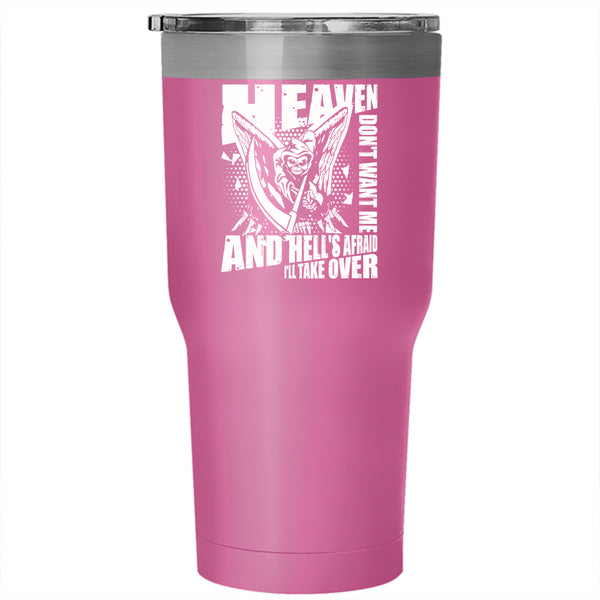 Heaven Don't Want Me Tumbler 30 oz Stainless Steel, Funny Gift For My Friend Travel Mug