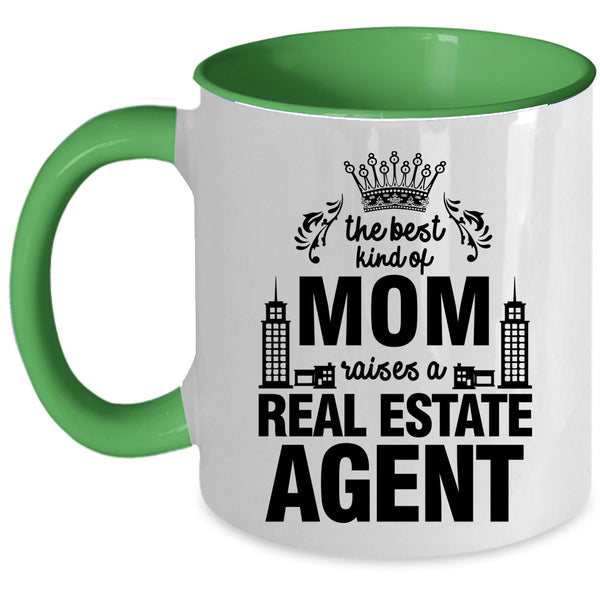 Cute Coffee Mug, The Best Kind Of Mom Raises A Real Estate Agent Accent Mug