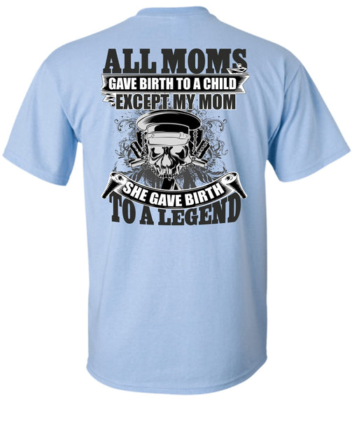 She Gave Birth To A Legend T Shirt, I Love Mom T Shirt