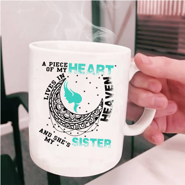 My Sister Coffee Mug, A Piece Of My Heart Lives In Heaven Cup