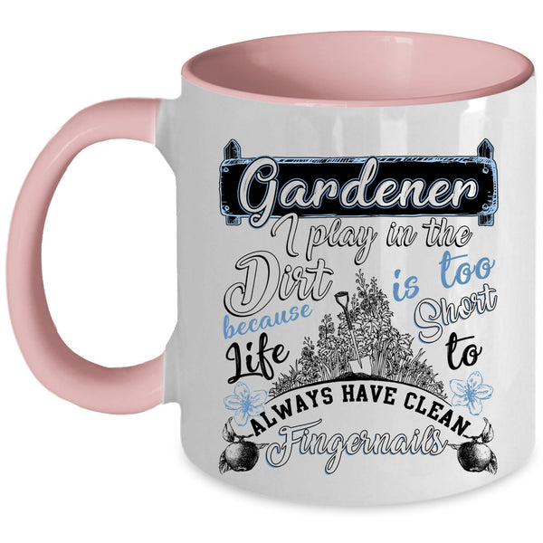 I Play In The Dirt Coffee Mug, Gardener Accent Mug