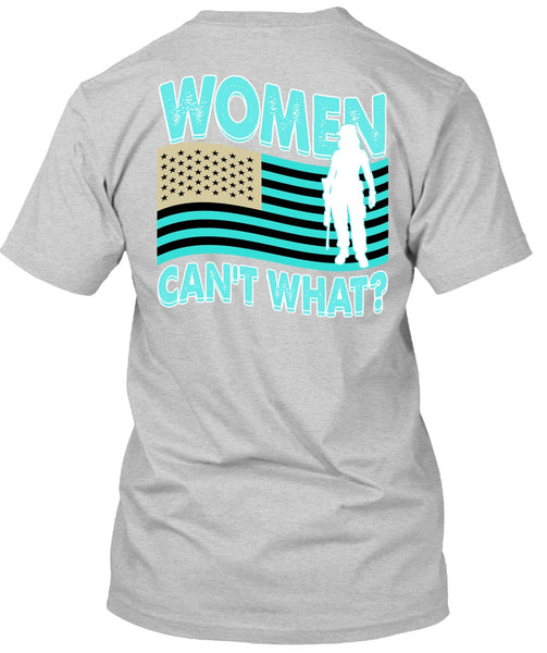 Women Can't What T Shirt, I Love Veteran T Shirt
