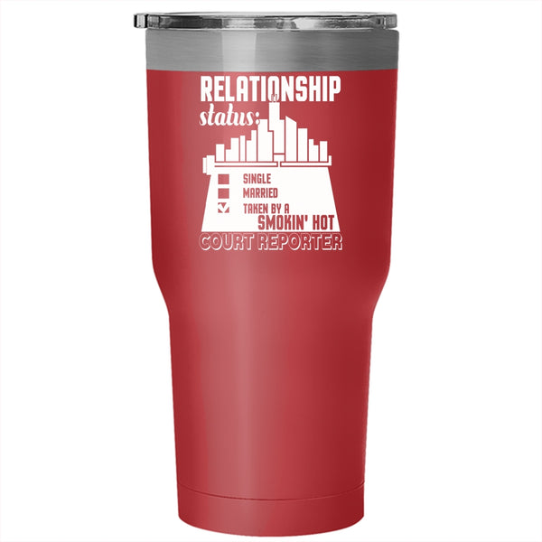 Relationship Status Tumbler 30 oz Stainless Steel, Taken By A Hot Court Reporter Travel Mug