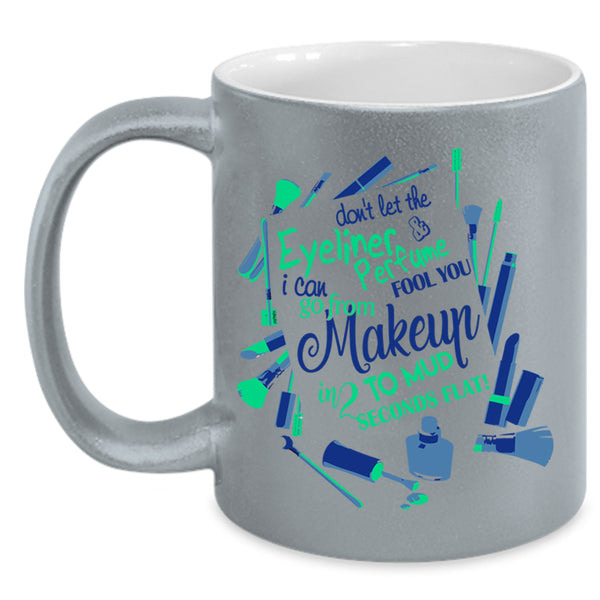 Cute Girls Coffee Mug, Don't Let The Eyeliner And Perfume Accent Mug