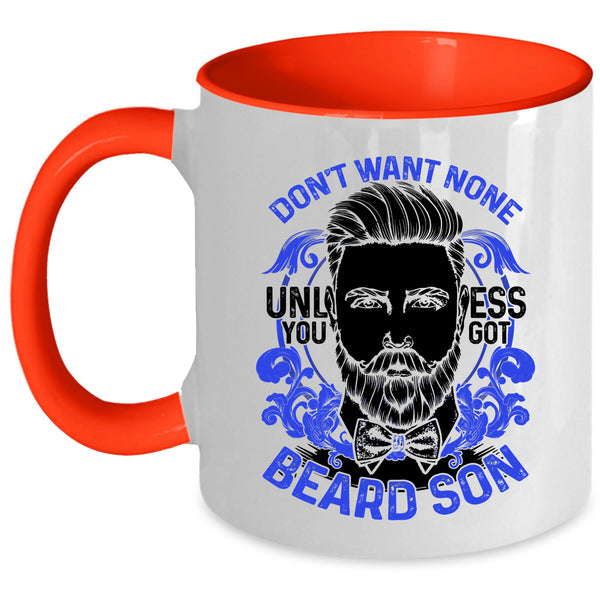 Cool Beard Son Coffee Mug, Don't Want None Unless You Got Beard Son Accent Mug