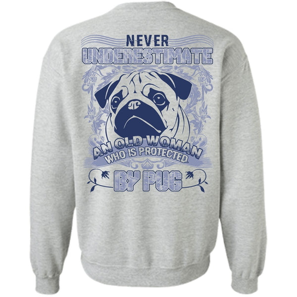 I Love Pug T Shirt, Old Woman Who Is Protected By Pug Sweatshirt