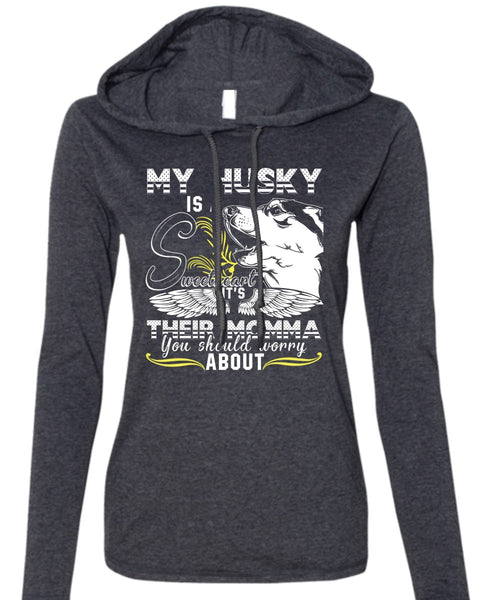 My Husky Is A Sweetheart T Shirt, It's Their Momma T Shirt (Anvil Ladies Ringspun Hooded)