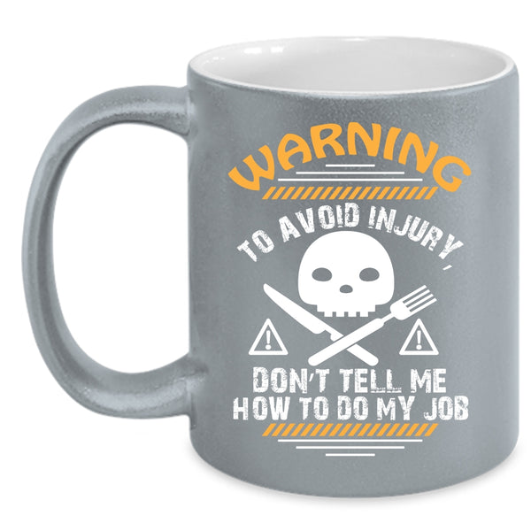 Don't Tell me How To Do My Job Coffee Mug, Funny Chef Coffee Cup