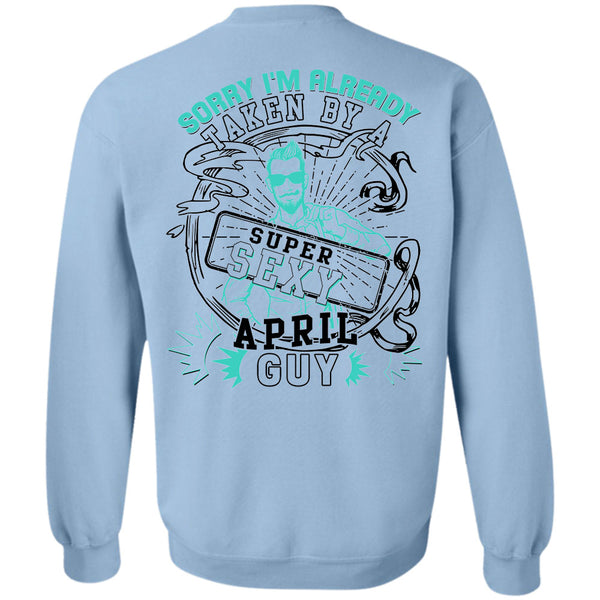 Being A Father T Shirt, I'm Already Taken By An April Guy Sweatshirt