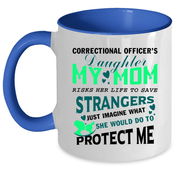 My Mom Protect Me Coffee Mug, Correctional Officer's Daughter Accent Mug