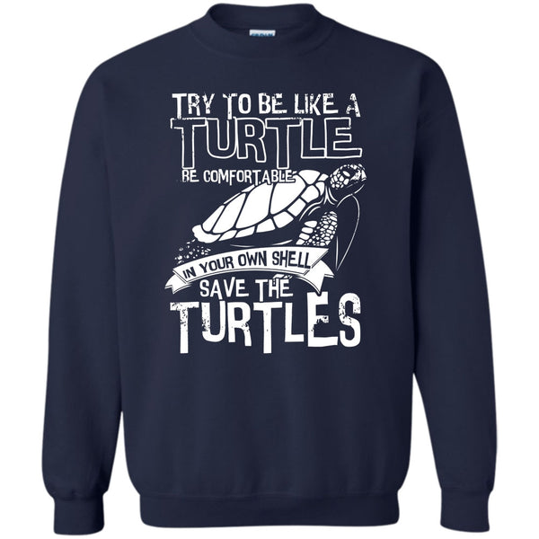 Your Own Shell Save The Turtles T Shirt, Coolest Turtle Sweatshirt