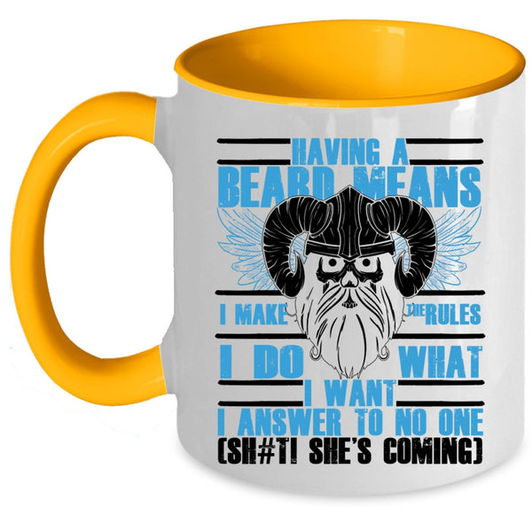 Funny Gift For Bearded Men Coffee Mug, Having A Beard Means I Make The Rules Accent Mug