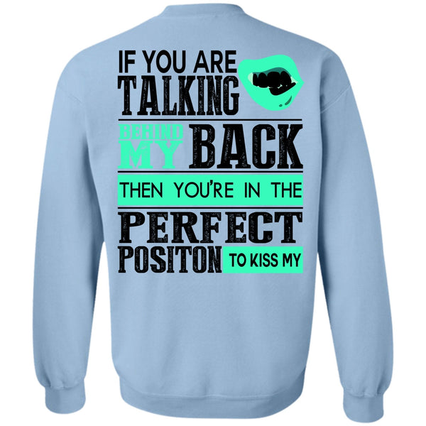 I Love Teen T Shirt, If You Are Talking Behind My Back Sweatshirt
