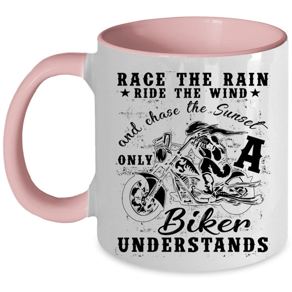 Only A Biker Understands Coffee Mug, Race The Rain Race The Wind Accent Mug