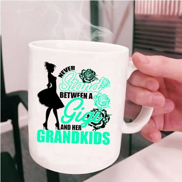 Cute Coffee Mug, Never Stand Between A Gigi And Her Grandkids Cup