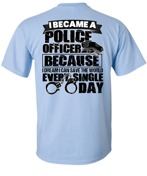 I Became A Police Officer T Shirt, I Love Police T Shirt