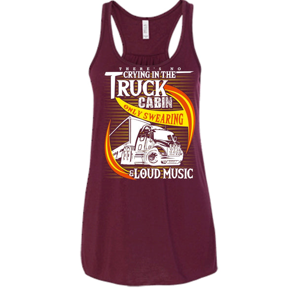 There's No Cry In The Truck Cabin T Shirt, Coolest Trucker Tank Top