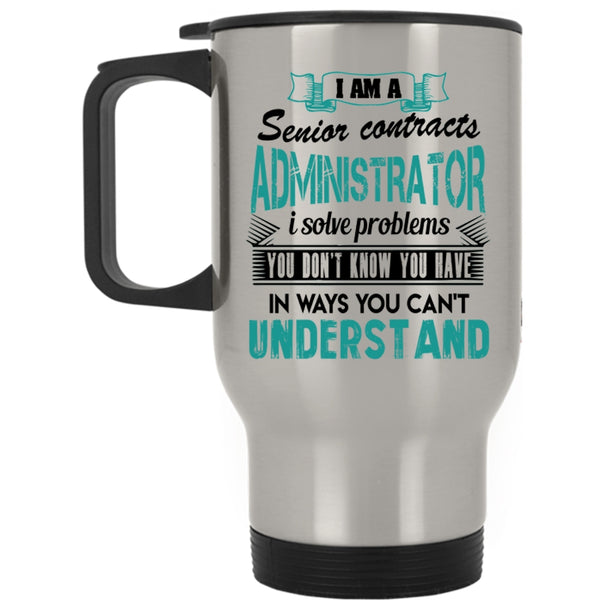 Job Title Travel Mug, I Am A Senior Contracts Administrator Mug