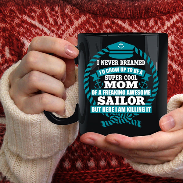 I's Grow Up To Be A Mom Of A Sailor Coffee Mug, Awesome Sailor Coffee Cup