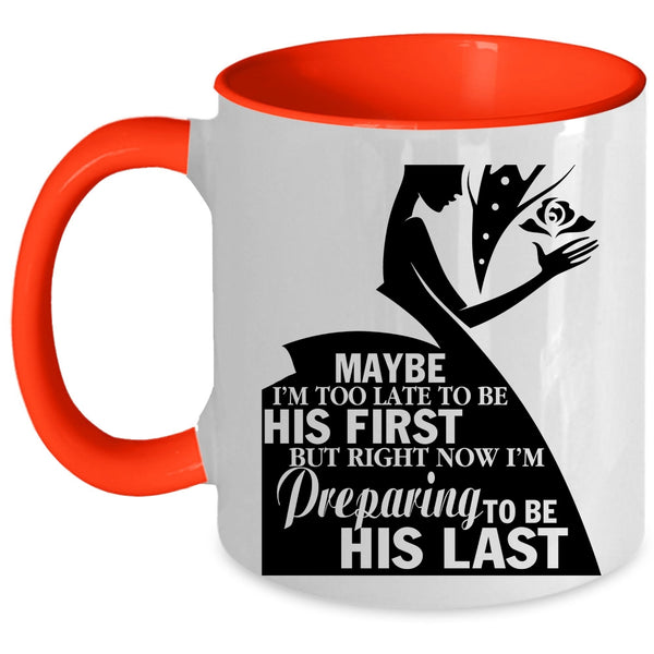 Cool Just Married Coffee Mug, I'm Preparing To Be His Last Accent Mug