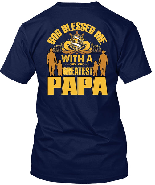 God Blessed Me With A Greatest Papa T Shirt, Being A Papa T Shirt