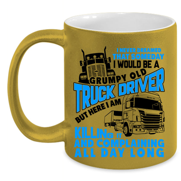 Old Truck Driver Coffee Mug, I Would Be A Grumpy Old Truck Driver Accent Mug