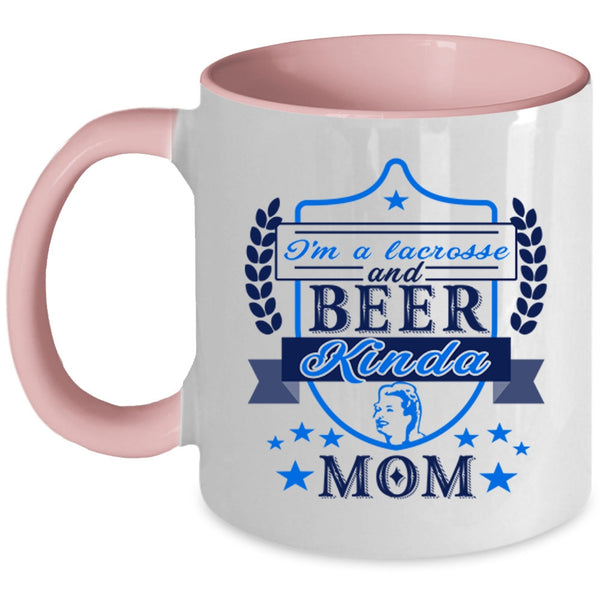 Funny Coffee Mug, I'm A Lacrosse And Beer Kinda Mom Accent Mug