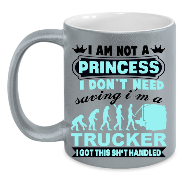 I'm A Trucker Coffee Mug, I Am Not A Princess Accent Mug