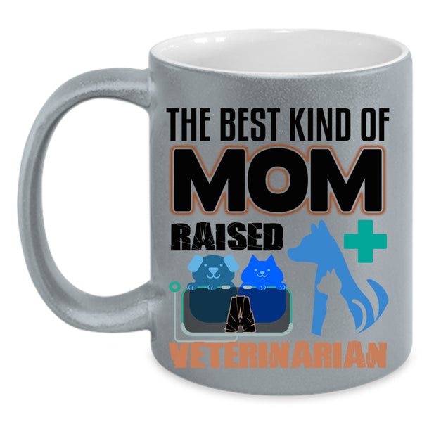 Cute Mom Coffee Mug, The Best Kind Of Mom Raised A Veterinarian Accent Mug