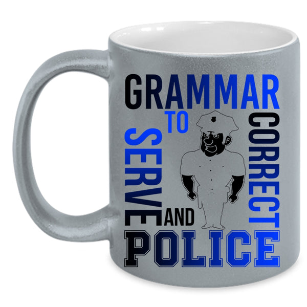 Funny Coffee Mug, Grammar Police To Serve And Correct Accent Mug