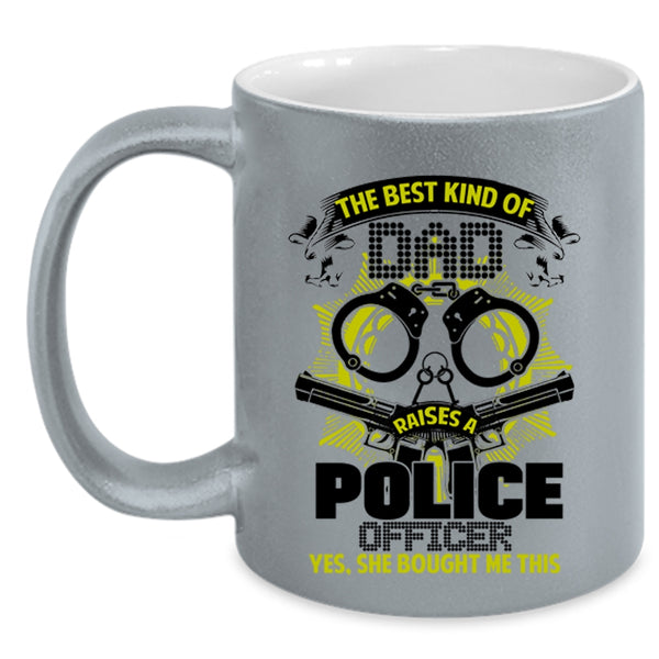 Funny Papa Coffee Mug, The Best Dad Raises A police Officer Accent Mug