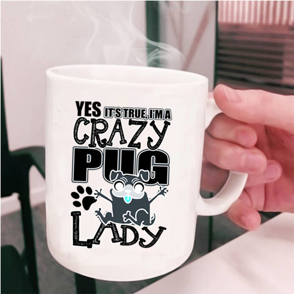 Funny Pug Lady Coffee Mug, I'm A Crazy Pug Lady Cup