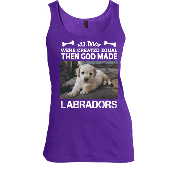 All Dogs Were Created Equal Shirt, Then God Made Labradors Shirt