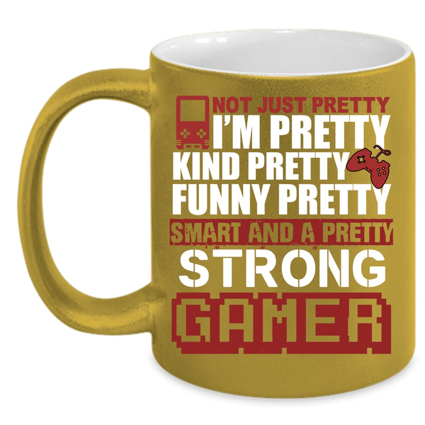 I'm Funny Pretty Smart And A Pretty Strong Gamer Coffee Mug, Gamers Coffee Cup
