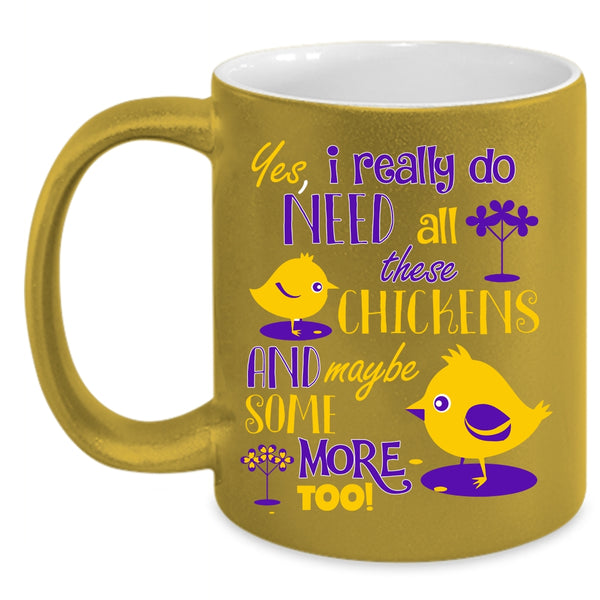 I Really Do Need All These Chickens Coffee Mug, Funny Chickens Coffee Cup