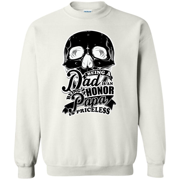 Father's Day Gift T Shirt, Being A Dad Is An Honor Sweatshirt