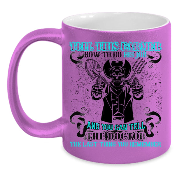 Cool Farmer Coffee Mug, Tell This Farmer How To Do His Job Accent Mug