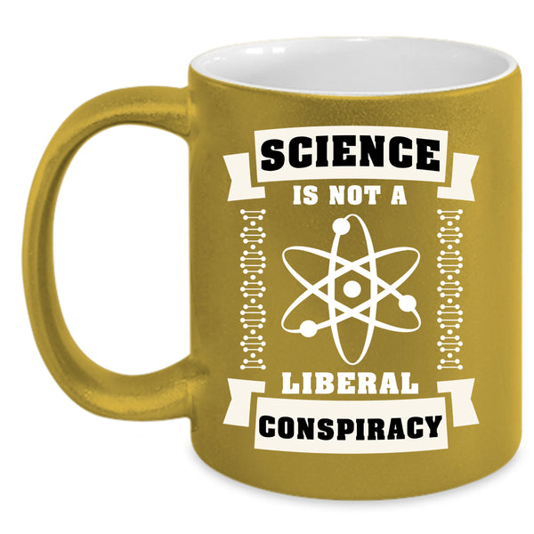 Science Is Not A Liberal Conspiracy Coffee Mug, Cool Science Coffee Cup