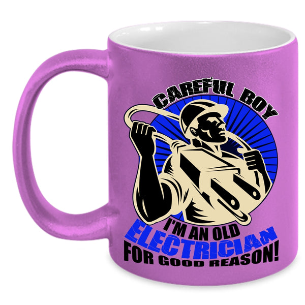 I'm An Old Electrician For Good Reason Coffee Mug, Carefull Boy Accent Mug