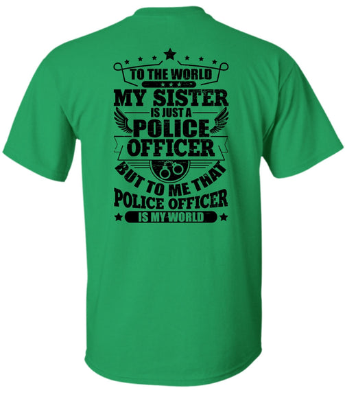 My Sister Is Just A Police Officer T Shirt, I Love Police T Shirt