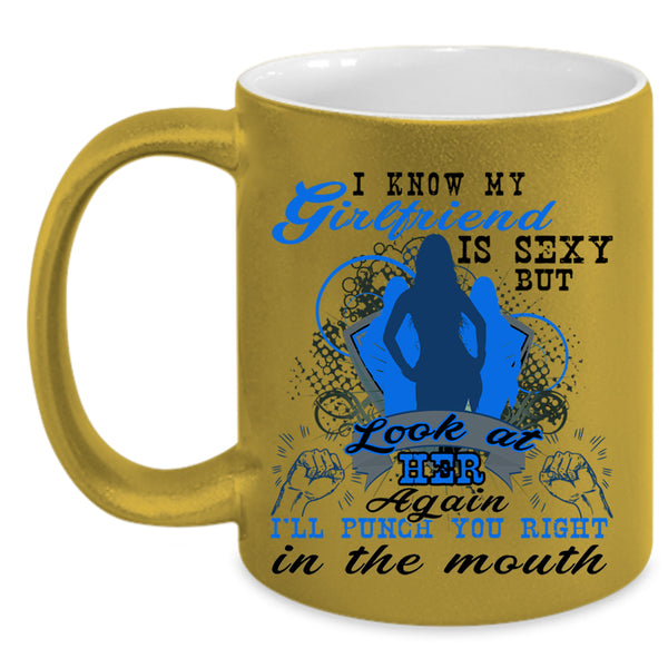 Don't Look At My Girlfriend Again Coffee Mug, My Girlfriend Accent Mug